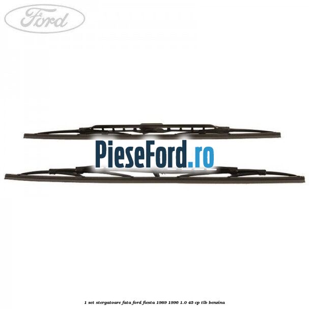1 Set stergatoare fata Ford Fiesta 1989-1996 1.0 45 cp TLB benzina