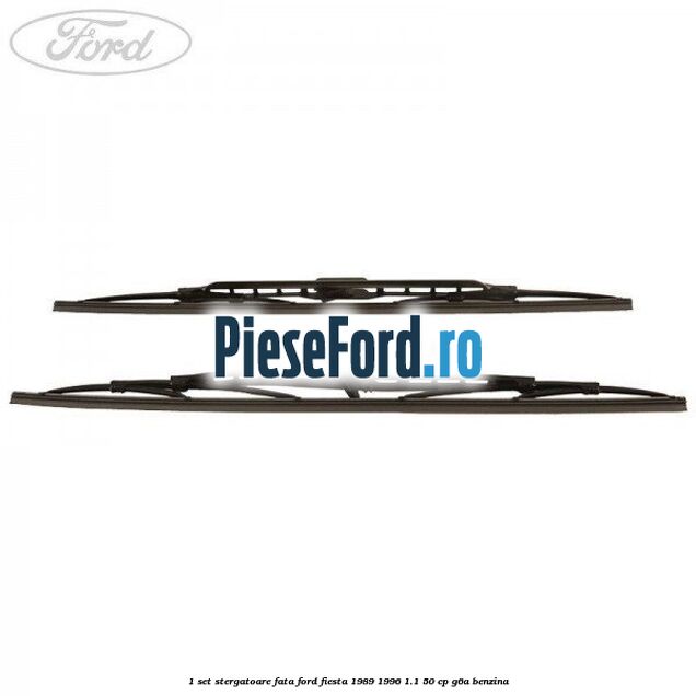 1 Set stergatoare fata Ford Fiesta 1989-1996 1.1 50 cp G6A benzina