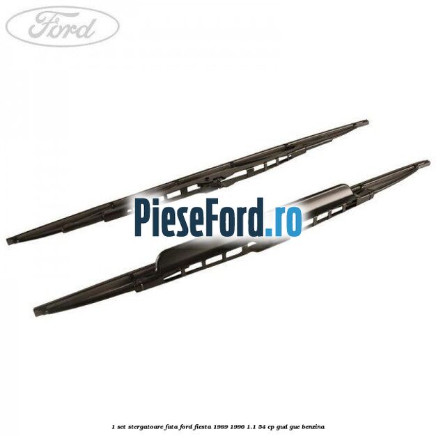 1 Set stergatoare fata Ford Fiesta 1989-1996 1.1 54 cp GUD, GUE benzina