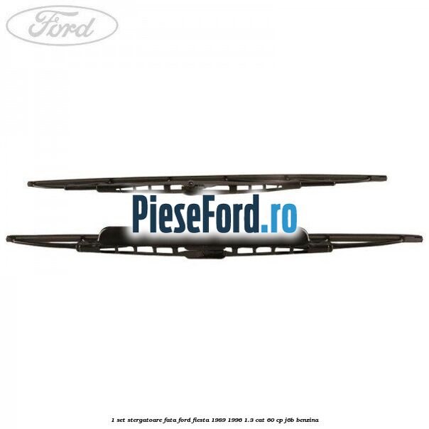 1 Set stergatoare fata Ford Fiesta 1989-1996 1.3 CAT 60 cp 1 Set stergatoare fata Ford Fiesta 1989-1996 1.3 CAT 60 cp J6B benzina