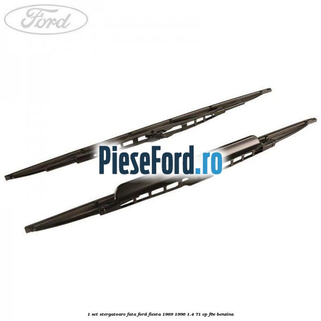 1 Set stergatoare fata Ford Fiesta 1989-1996 1.4 71 cp F6E benzina