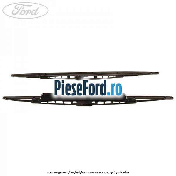 1 Set stergatoare fata Ford Fiesta 1989-1996 1.6 90 cp L1G1 benzina