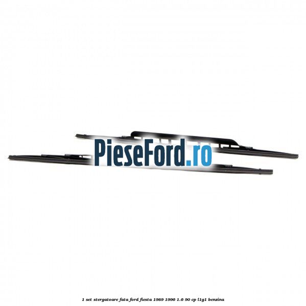 1 Set stergatoare fata Ford Fiesta 1989-1996 1.6 90 cp L1G1 benzina