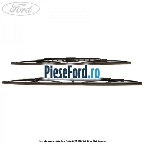 1 Set stergatoare fata Ford Fiesta 1989-1996 1.6 90 cp L1G1 benzina