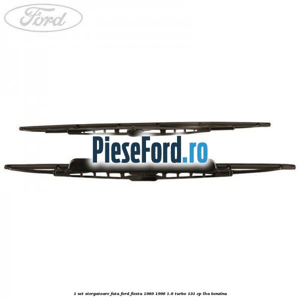 1 Set stergatoare fata Ford Fiesta 1989-1996 1.6 Turbo 131 cp LHA benzina
