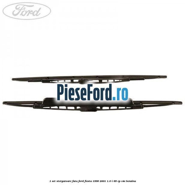 1 Set stergatoare fata Ford Fiesta 1996-2001 1.0 i 65 cp C4E benzina