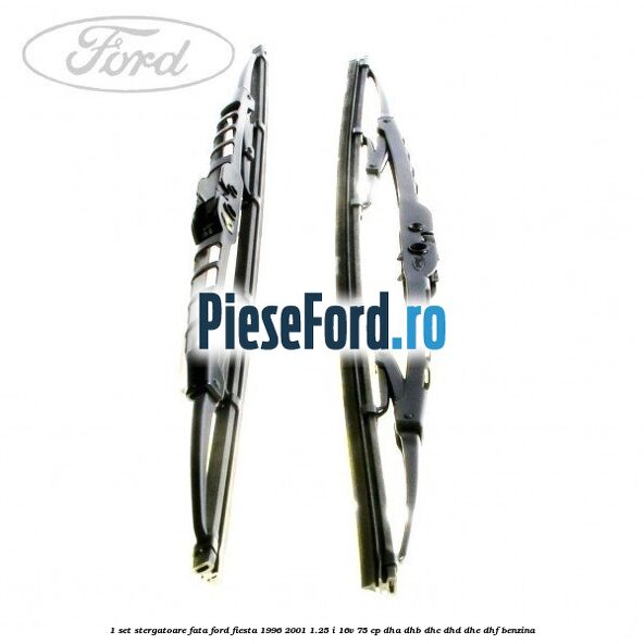 1 Set stergatoare fata Ford Fiesta 1996-2001 1.25 i 16V 75 cp DHA, DHB, DHC, DHD, DHE, DHF benzina
