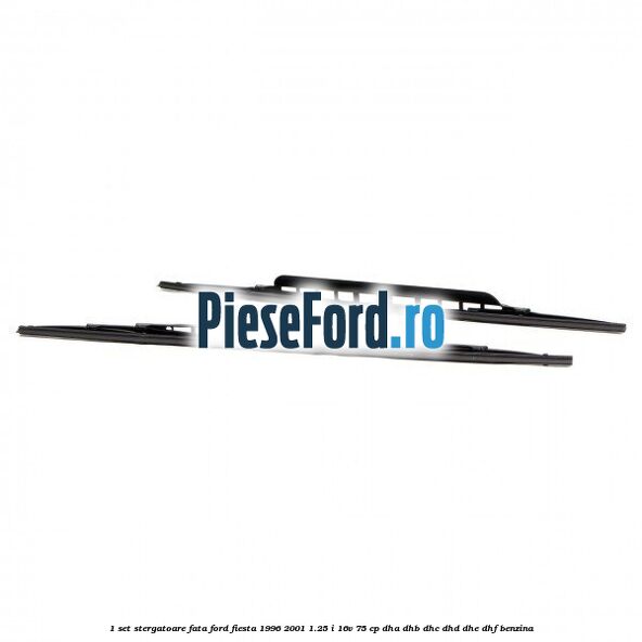 1 Set stergatoare fata Ford Fiesta 1996-2001 1.25 i 16V 75 cp DHA, DHB, DHC, DHD, DHE, DHF benzina