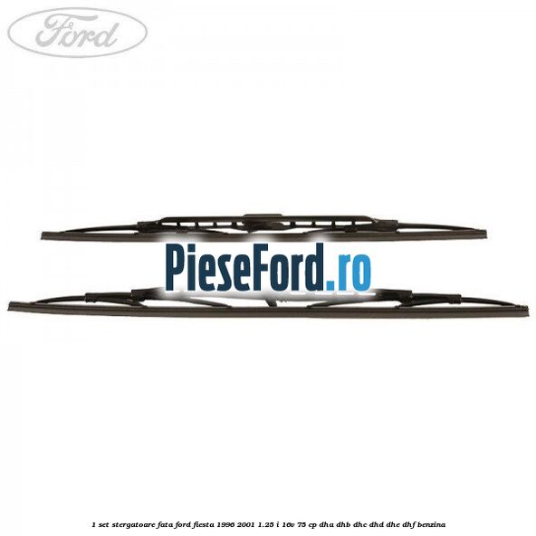 1 Set stergatoare fata Ford Fiesta 1996-2001 1.25 i 16V 75 cp DHA, DHB, DHC, DHD, DHE, DHF benzina