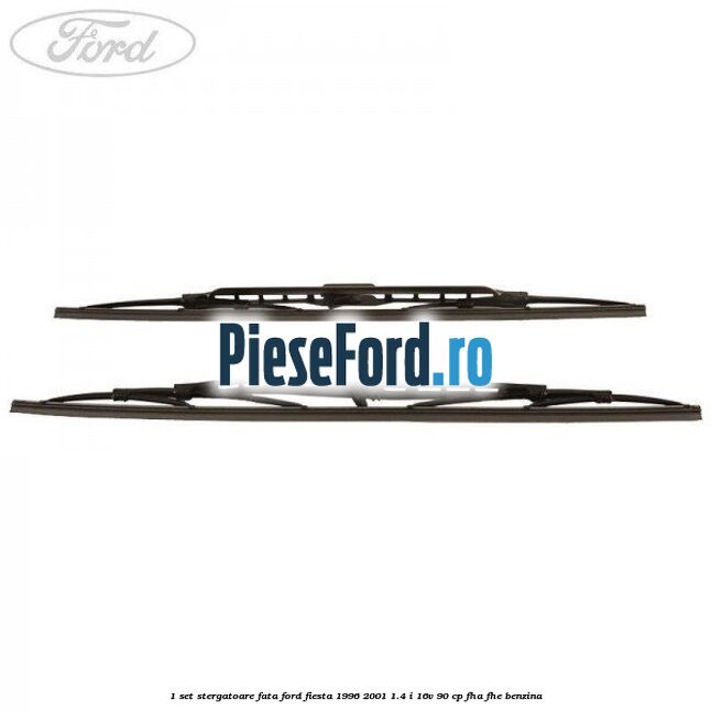 1 Set stergatoare fata Ford Fiesta 1996-2001 1.4 i 16V 90 cp FHA, FHE benzina