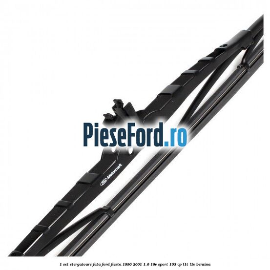 1 Set stergatoare fata Ford Fiesta 1996-2001 1.6 16V Sport 103 cp L1T, L1V benzina
