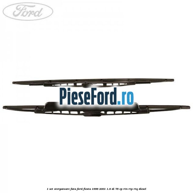 1 Set stergatoare fata Ford Fiesta 1996-2001 1.8 DI 75 cp RTN, RTP, RTQ diesel