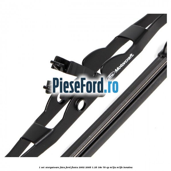 1 Set stergatoare fata Ford Fiesta 2002-2005 1.25 16V 70 cp M7JA, M7JB benzina