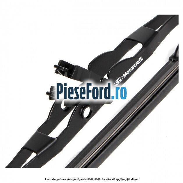 1 Set stergatoare fata Ford Fiesta 2002-2005 1.4 TDCi 68 cp F6JA, F6JB diesel