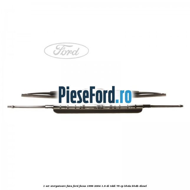 1 Set stergatoare fata Ford Focus 1998-2004 1.8 DI/TDDi 75 cp BHDA, BHDB diesel