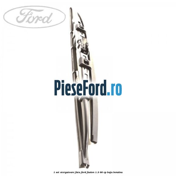 1 Set stergatoare fata Ford Fusion 1.3 60 cp BAJA benzina