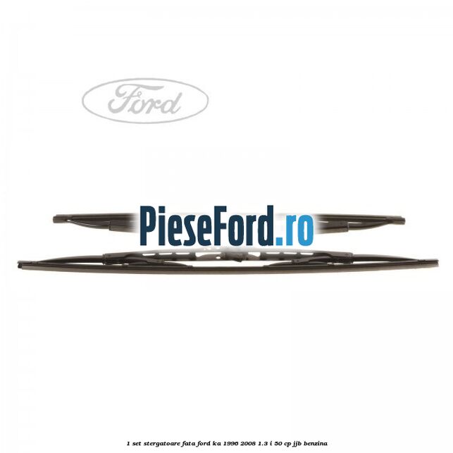 1 Set stergatoare fata Ford Ka 1996-2008 1.3 i 50 cp JJB benzina