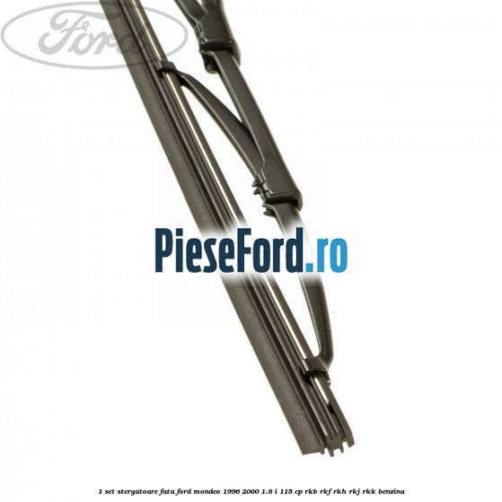 1 Set stergatoare fata Ford Mondeo 1996-2000 1.8 i 115 cp RKB, RKF, RKH, RKJ, RKK benzina