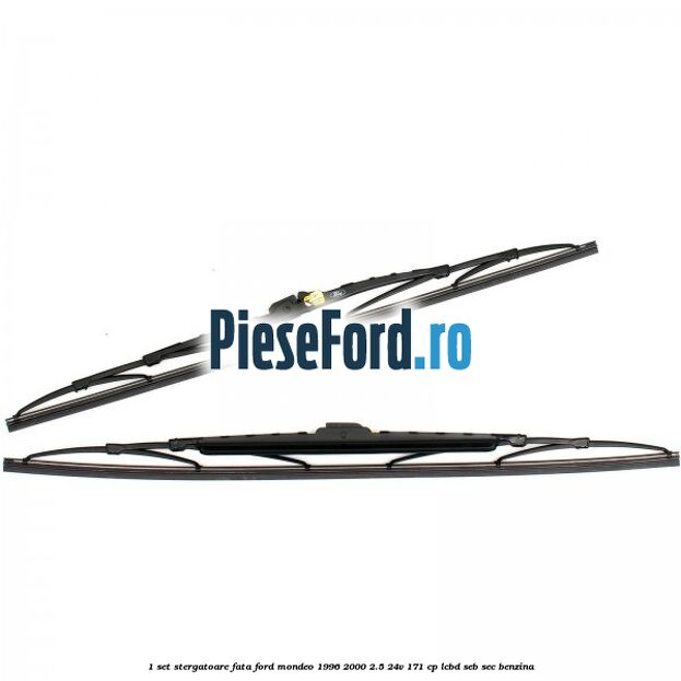 1 Set stergatoare fata Ford Mondeo 1996-2000 2.5 24V 171 cp LCBD, SEB, SEC benzina