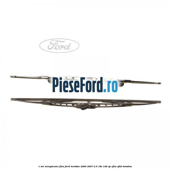 1 Set stergatoare fata Ford Mondeo 2000-2007 2.0 16V 146 cp 1 Set stergatoare fata Ford Mondeo 2000-2007 2.0 16V 146 cp CJBA, CJBB benzina