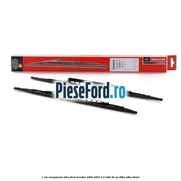 1 Set stergatoare fata Ford Mondeo 2000-2007 2.0 TDDI 90 cp