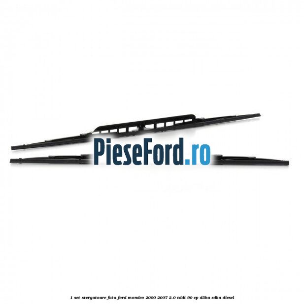 1 Set stergatoare fata Ford Mondeo 2000-2007 2.0 TDDI 90 cp D5BA, SDBA diesel