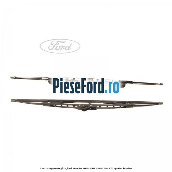 1 Set stergatoare fata Ford Mondeo 2000-2007 2.5 V6 24V 170 cp LCBD benzina