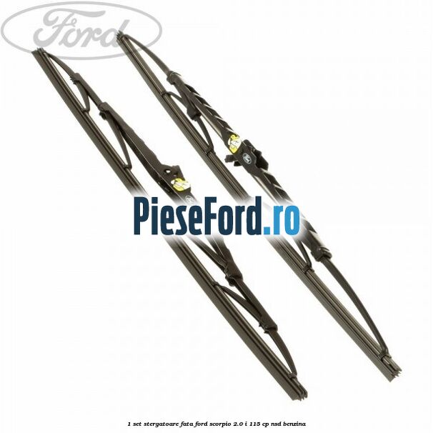 1 Set stergatoare fata Ford Scorpio 2.0 i 115 cp NSD benzina