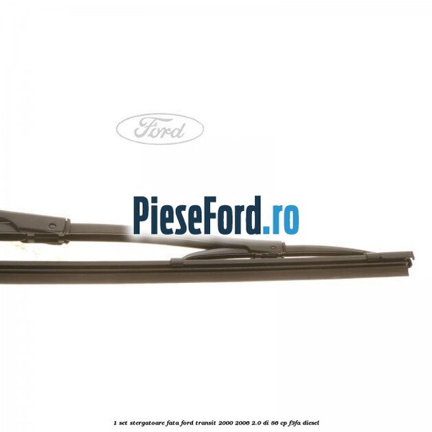 1 Set stergatoare fata Ford Transit 2000-2006 2.0 DI 86 cp F3FA diesel