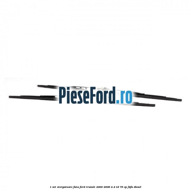 1 Set stergatoare fata Ford Transit 2000-2006 2.4 TD 75 cp F4FA diesel