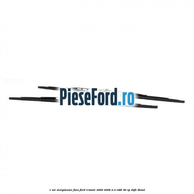 1 Set stergatoare fata Ford Transit 2000-2006 2.4 TDdi 90 cp D2FE diesel
