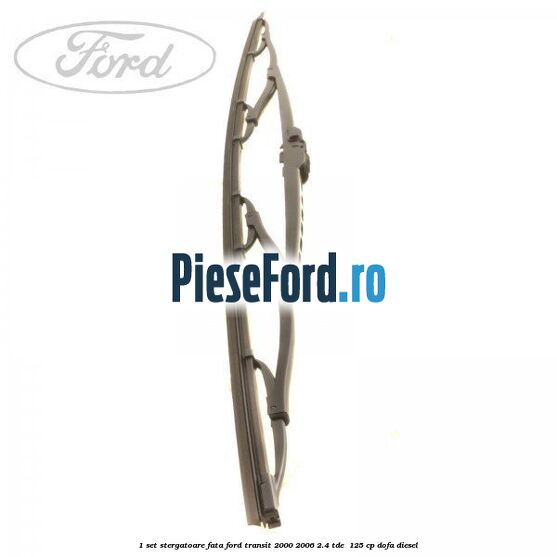 1 Set stergatoare fata Ford Transit 2000-2006 2.4 TDE  125 cp DOFA diesel
