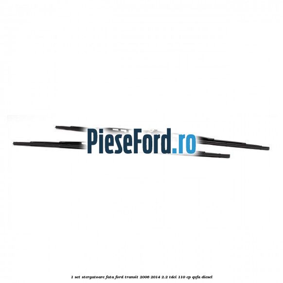 1 Set stergatoare fata Ford Transit 2006-2014 2.2 TDCi 110 cp 1 Set stergatoare fata Ford Transit 2006-2014 2.2 TDCi 110 cp QVFA diesel