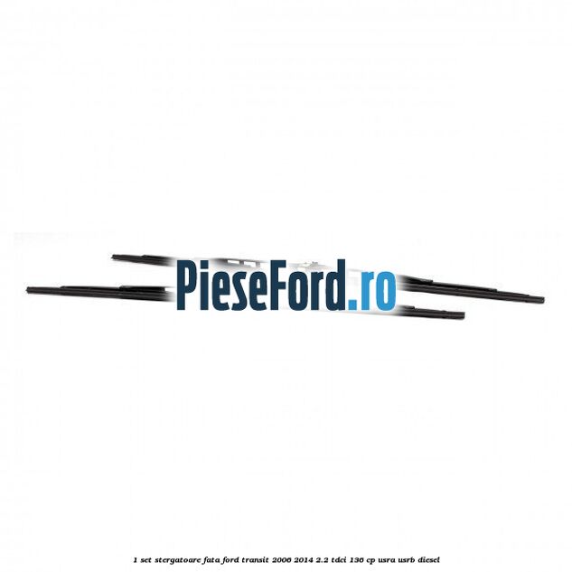 1 Set stergatoare fata Ford Transit 2006-2014 2.2 TDCi 136 cp 1 Set stergatoare fata Ford Transit 2006-2014 2.2 TDCi 136 cp USRA, USRB diesel