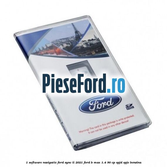 1 Software navigatie Ford Sync II 2021 Ford B-Max 1.4 90 cp SPJD, SPJE benzina