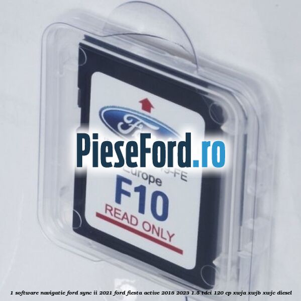 1 Software navigatie Ford Sync II 2021 Ford Fiesta Active 2018-2023 1.5 TDCi 120 cp XWJA, XWJB, XWJC diesel