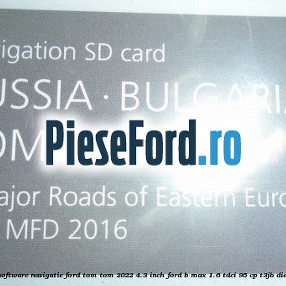 1 Software navigatie Ford Tom-Tom 2022 4.3 inch Ford B-Max 1.6 TDCi 95 cp T3JB diesel