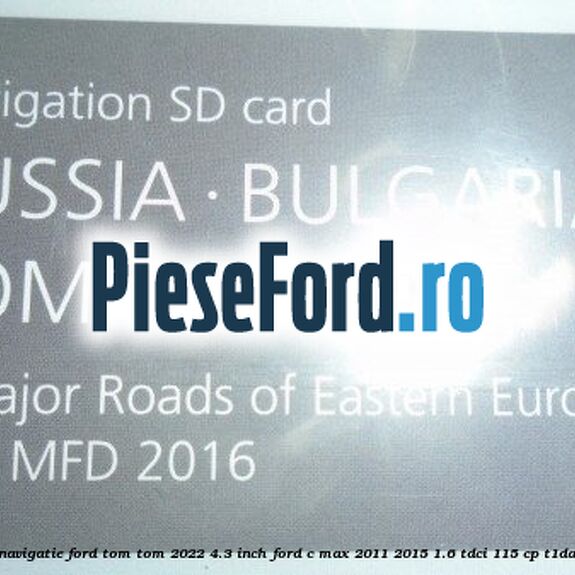 1 Software navigatie Ford Tom-Tom 2022 4.3 inch Ford C-Max 2011-2015 1.6 TDCi 115 cp T1DA, T1DB diesel