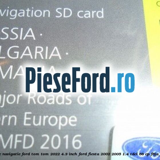 1 Software navigatie Ford Tom-Tom 2022 4.3 inch Ford Fiesta 2002-2005 1.4 TDCi 68 cp F6JA, F6JB diesel