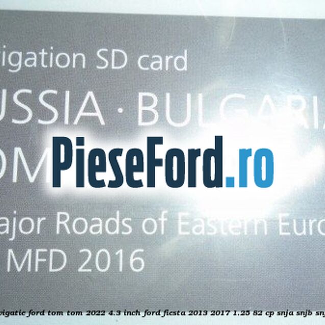 1 Software navigatie Ford Tom-Tom 2022 4.3 inch Ford Fiesta 2013-2017 1.25 82 cp SNJA, SNJB, SNJC, SNJD benzina