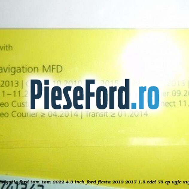 1 Software navigatie Ford Tom-Tom 2022 4.3 inch Ford Fiesta 2013-2017 1.5 TDCi 75 cp UGJC, XUJA, XUJB diesel