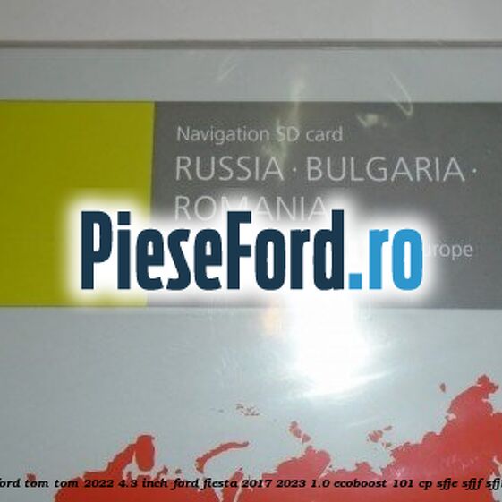 1 Software navigatie Ford Tom-Tom 2022 4.3 inch Ford Fiesta 2017-2023 1.0 EcoBoost 101 cp SFJE, SFJF, SFJH, SFJJ, SFJK, SFJN benzina