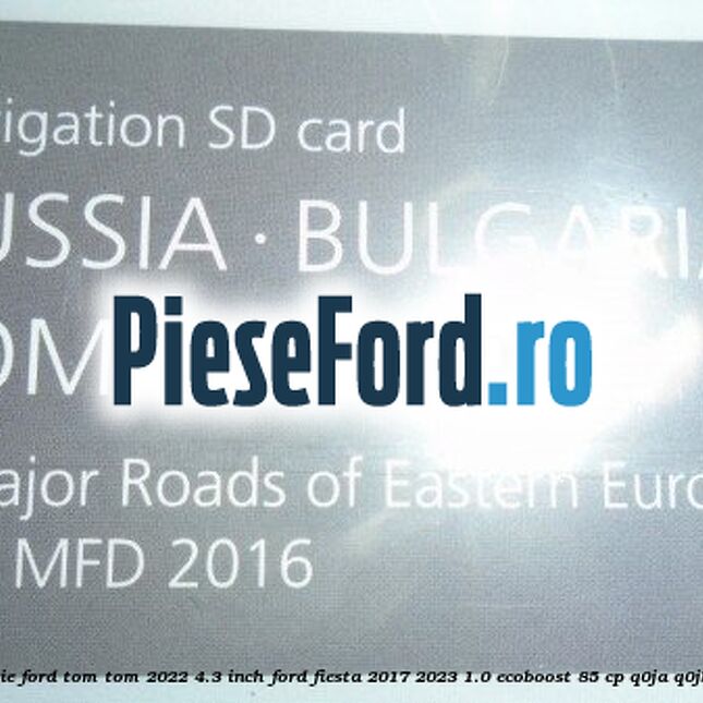 1 Software navigatie Ford Tom-Tom 2022 4.3 inch Ford Fiesta 2017-2023 1.0 EcoBoost 85 cp Q0JA, Q0JB, Q0JC, Q0JD benzina