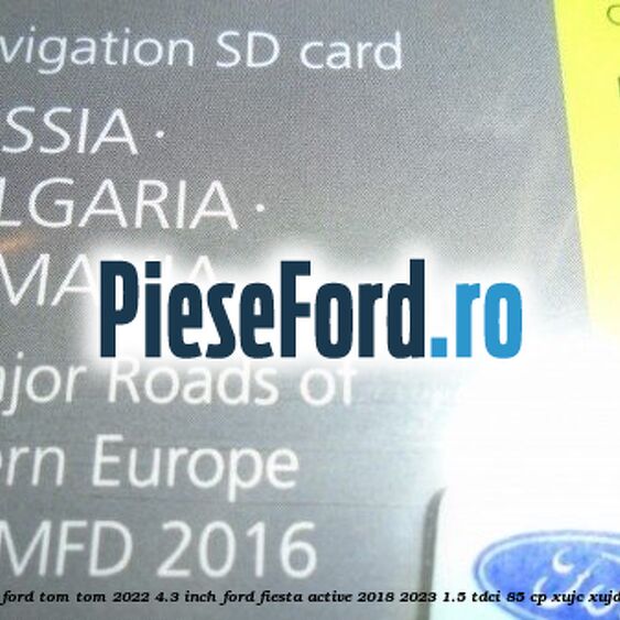 1 Software navigatie Ford Tom-Tom 2022 4.3 inch Ford Fiesta Active 2018-2023 1.5 TDCi 85 cp XUJC, XUJD, XUJE, XUJF, XUJG diesel