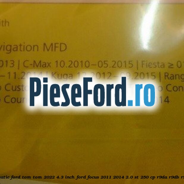 1 Software navigatie Ford Tom-Tom 2022 4.3 inch Ford Focus 2011-2014 2.0 ST 250 cp R9DA, R9DB, R9DC, R9DD benzina