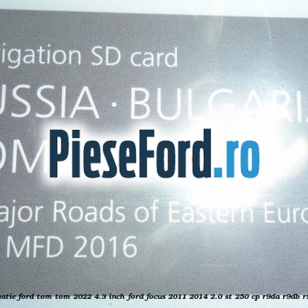 1 Software navigatie Ford Tom-Tom 2022 4.3 inch Ford Focus 2011-2014 2.0 ST 250 cp R9DA, R9DB, R9DC, R9DD benzina