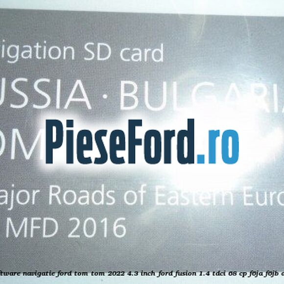 1 Software navigatie Ford Tom-Tom 2022 4.3 inch Ford Fusion 1.4 TDCi 68 cp F6JA, F6JB diesel