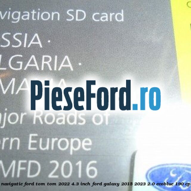 1 Software navigatie Ford Tom-Tom 2022 4.3 inch Ford Galaxy 2015-2023 2.0 EcoBlue 190 cp BCCC diesel