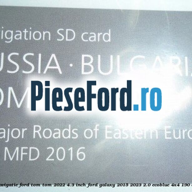 1 Software navigatie Ford Tom-Tom 2022 4.3 inch Ford Galaxy 2015-2023 2.0 EcoBlue 4x4 190 cp 1 Software navigatie Ford Tom-Tom 2022 4.3 inch Ford Galaxy 2015-2023 2.0 EcoBlue 4x4 190 cp BCCC diesel