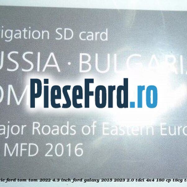 1 Software navigatie Ford Tom-Tom 2022 4.3 inch Ford Galaxy 2015-2023 2.0 TDCi 4x4 180 cp T8CG, T8CH, T8CI, T8CJ diesel